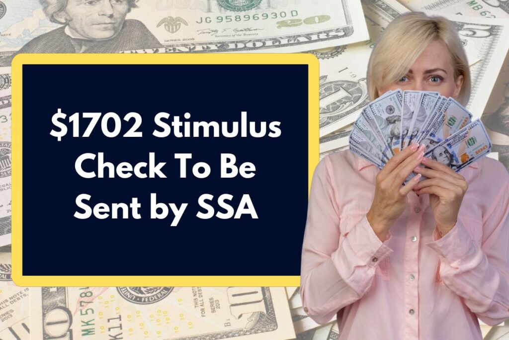 $1702 Stimulus Check To Be Sent by SSA - Who is Eligible to Claim this Payment?