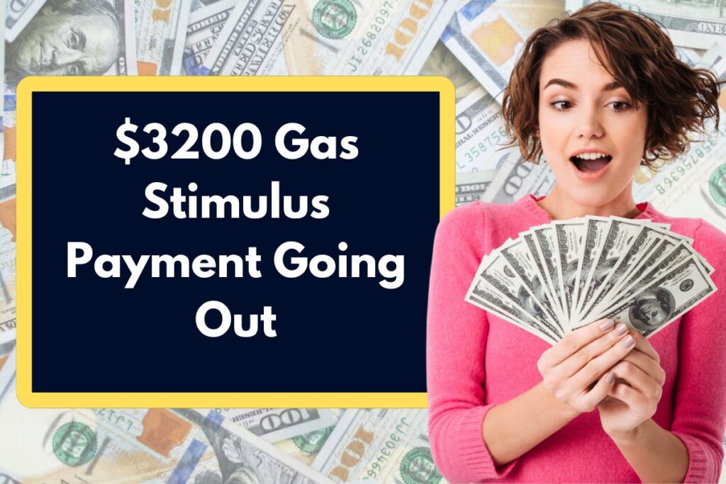 $3200 Gas Stimulus Payment Going Out - Who is Eligible? Know About Payment Dates and News