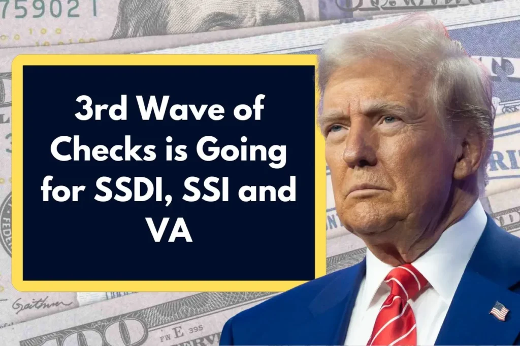 3rd Wave of Checks is Going for SSDI, SSI and VA - Know When Will You Receive this Payment?