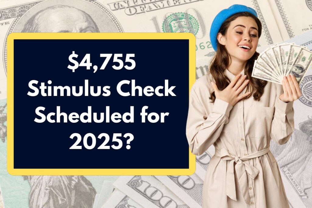 $4,755 Stimulus Check Scheduled for 2025? Read our Fact Check on 4th Stimulus Payments