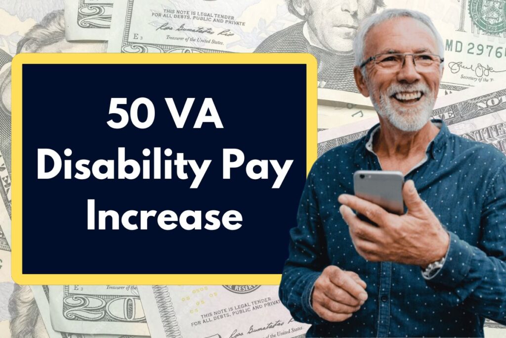 50 VA Disability Pay Increase -What is the Amount You Will Receive in 2025?