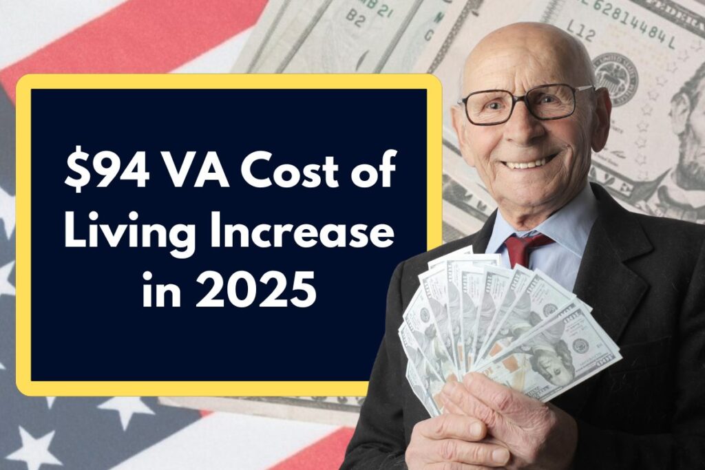 $94 VA Cost of Living Increase in 2025 - New Eligibility Requirements & Payment Dates