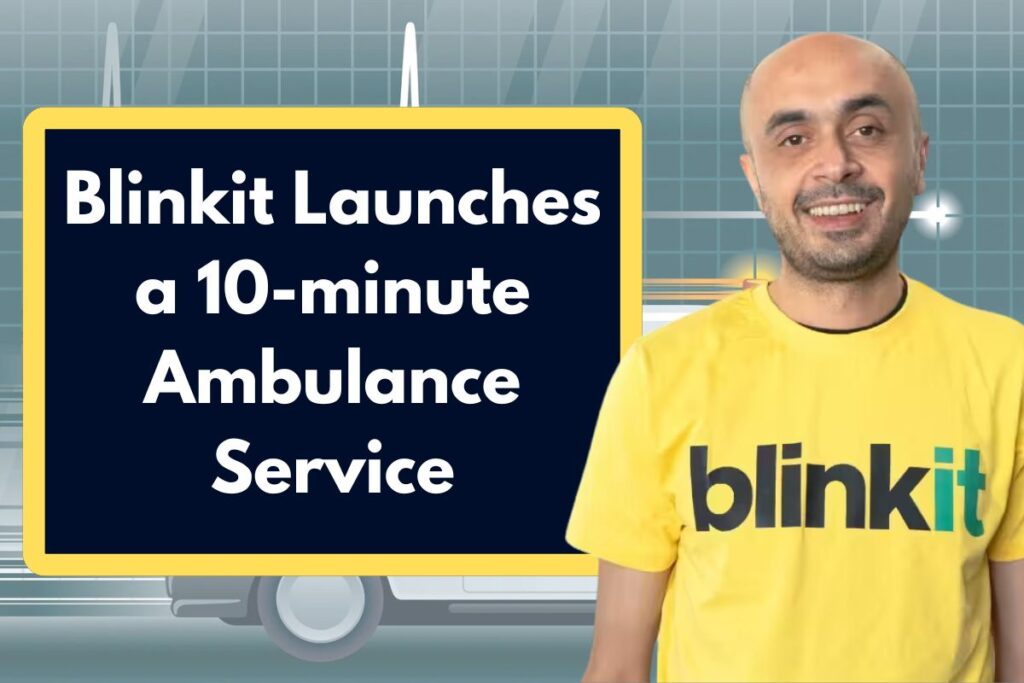 Blinkit Launches a 10-minute Ambulance Service - Currently Starting in Gurugram