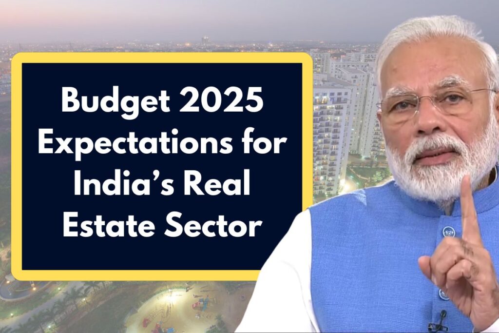 Budget 2025 Expectations - Know What Real Estate Sector is Expecting in 2025?