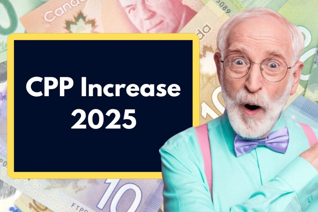 CPP Increase 2025 - Know about the Increase in Canada Pension Plan Payments this year