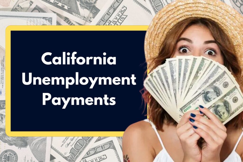 California Unemployment Payments - What is it? When Will You Receive Your Payment?