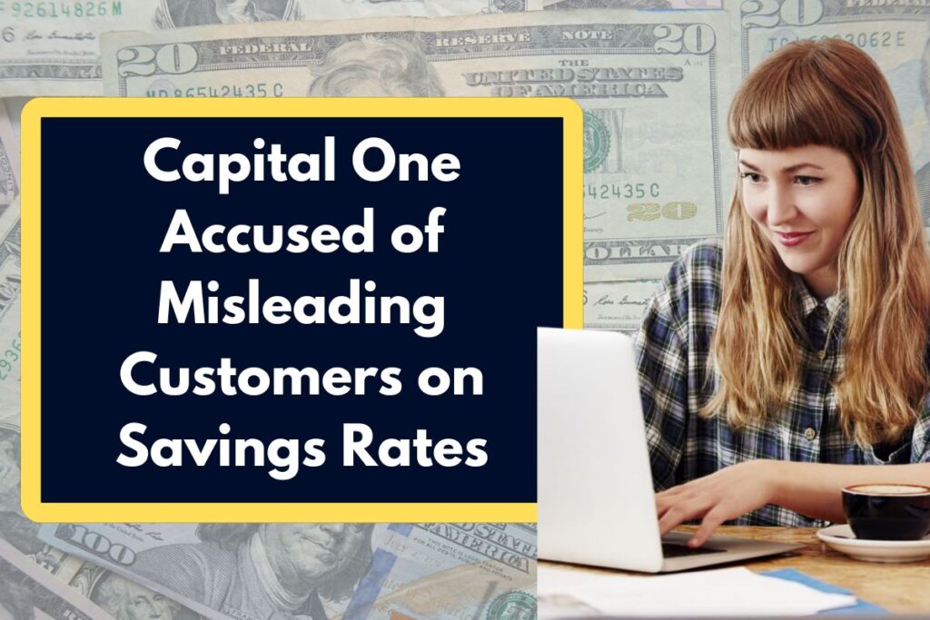 Capital One Accused of Misleading Customers on Savings Rates - Here's All You Need to Know