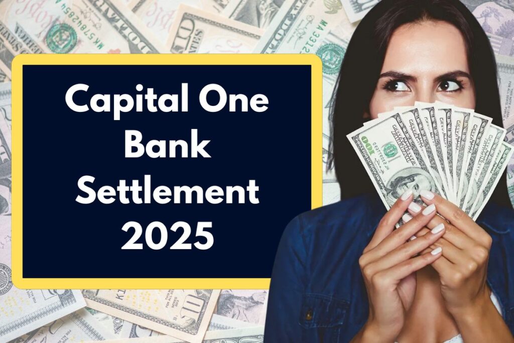 Capital One Bank Settlement 2025 - Check Eligibility, Amount & Payment Date