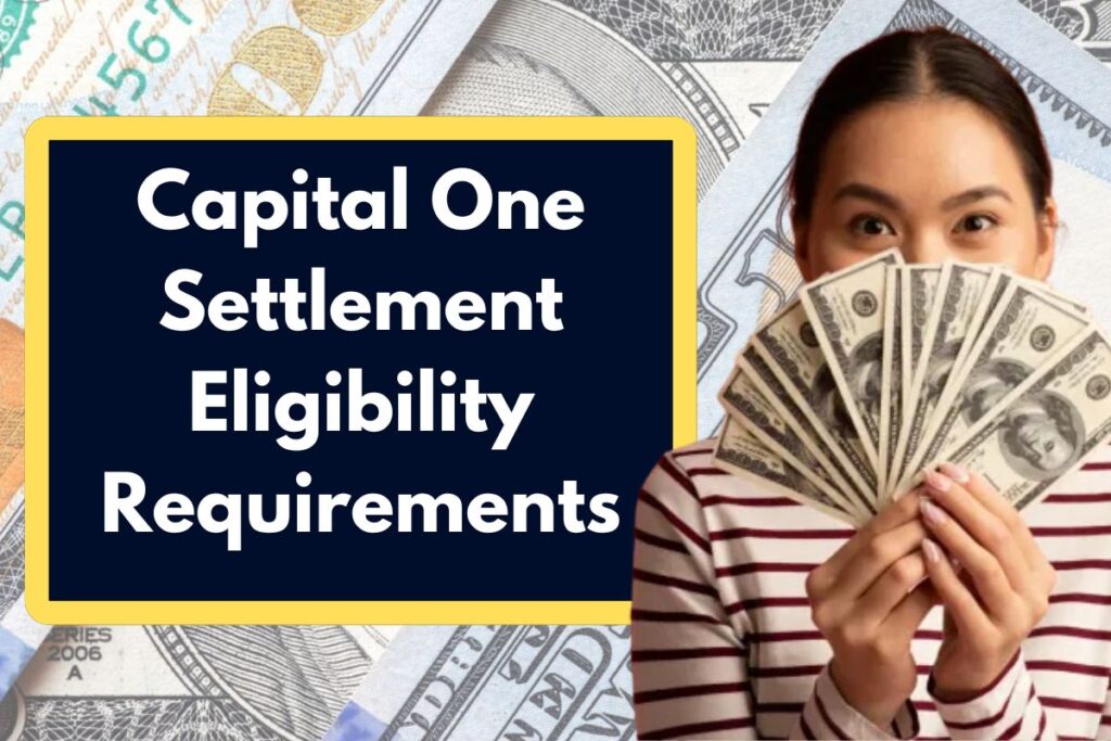 Capital One Settlement Eligibility Requirements - How Can You Be Eligible to Claim Payment?