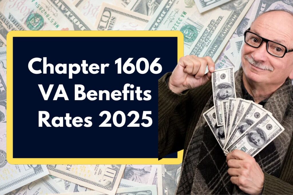 Chapter 1606 VA Benefits Rates 2025 - Know About the Maximum Monthly Amount You can Receive