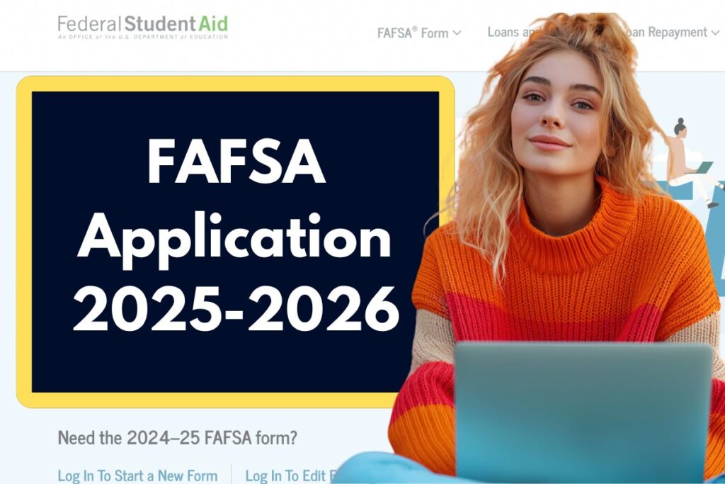 FAFSA Application 2025-2026 - Who is Eligible and How Can You Apply?