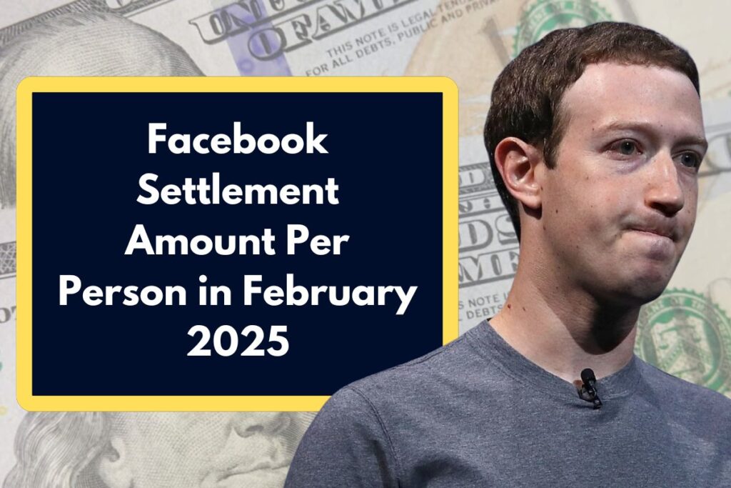 Facebook Settlement Amount Per Person in February 2025 - Check Eligibility & When Will You Receive this Payment?