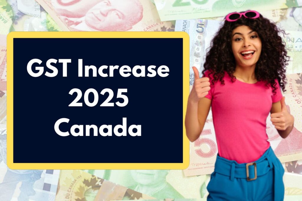 GST Increase 2025 - When Will you Receive GST Increase in Canada?