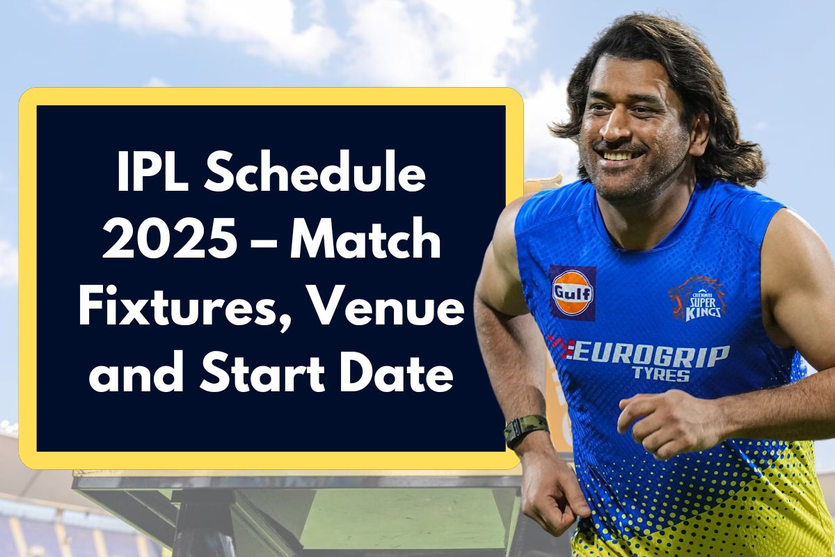 IPL Schedule 2025 Match Fixtures, Venue and Start Date