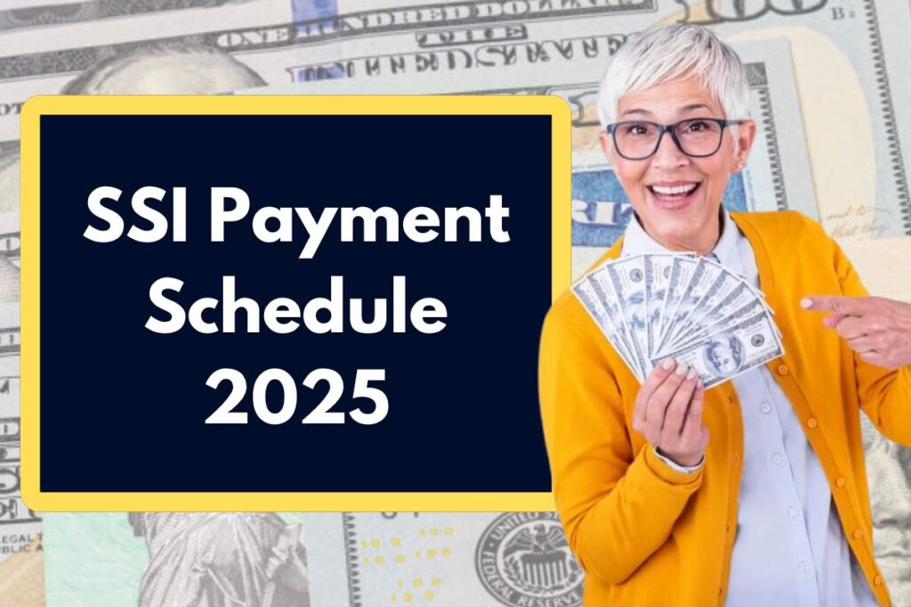 SSI Payment Schedule 2025 - Who is Eligible to Receive Payments this Year?