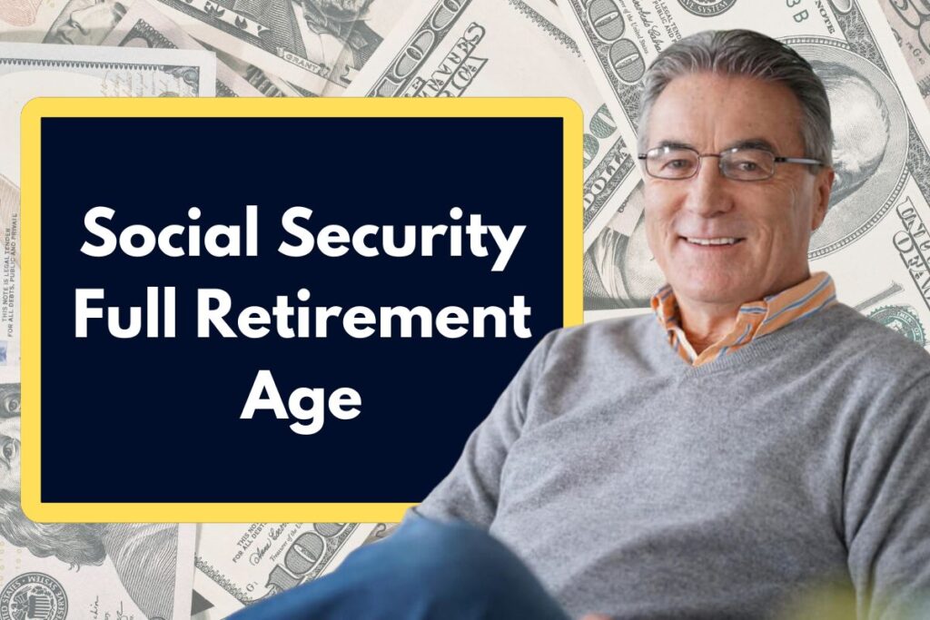 Social Security Full Retirement Age - What are the Average SSA Benefits by Age 62? 67? 70?