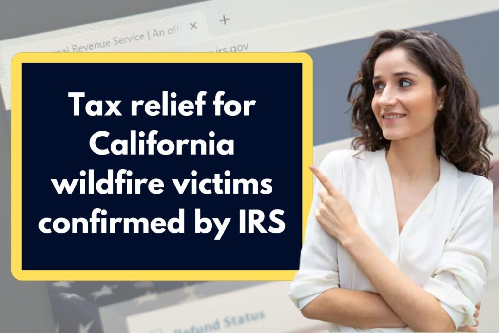 Tax relief for California wildfire victims confirmed by IRS - Here's Everything You need to Know