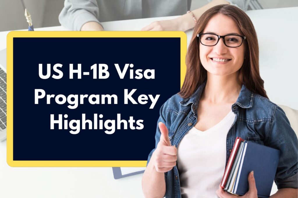 US H-1B Visa Program Key Highlights - Here's All You Need to Know About H1B Visa Updates