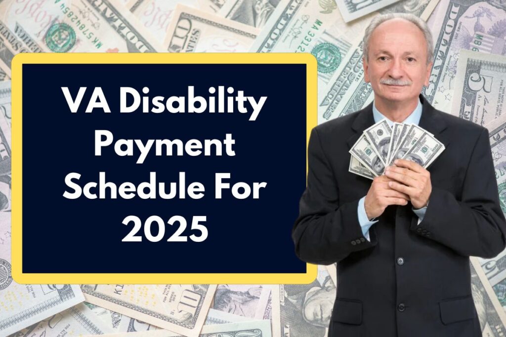 VA Disability Payment Schedule For 2025 - Who is Eligible to Claim Monthly Benefits?