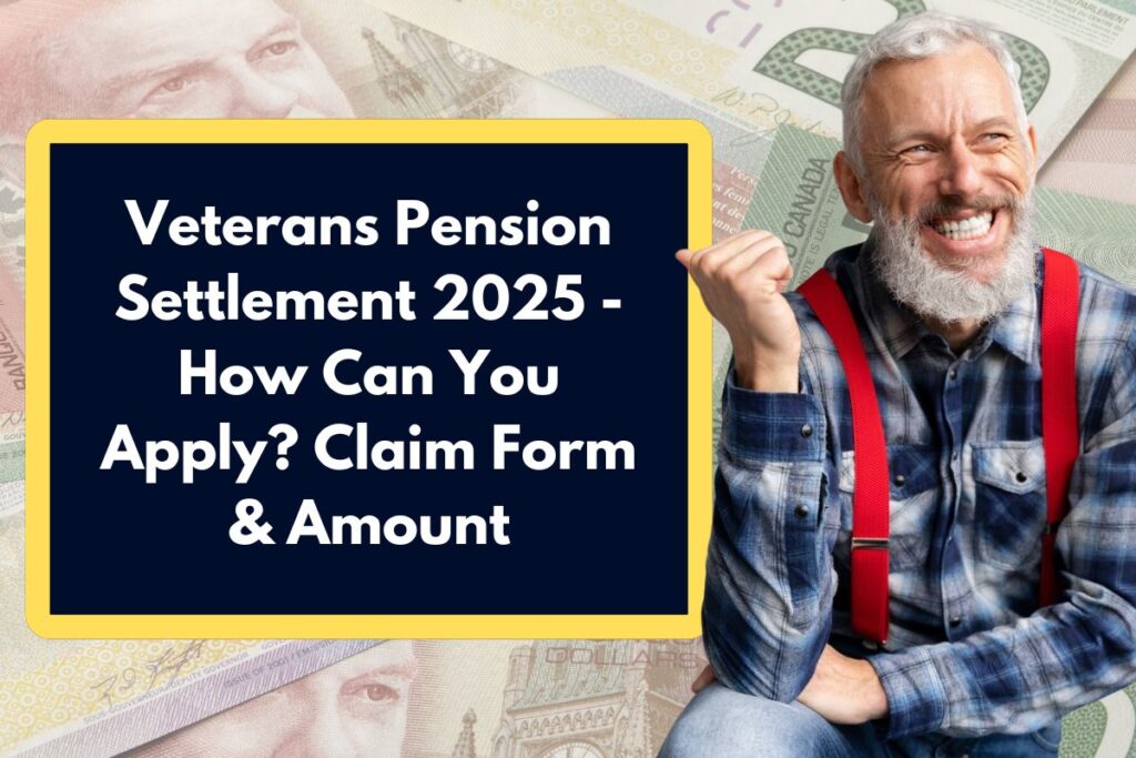 Veterans Pension Settlement 2025 - How Can You Apply? Claim Form & Amount