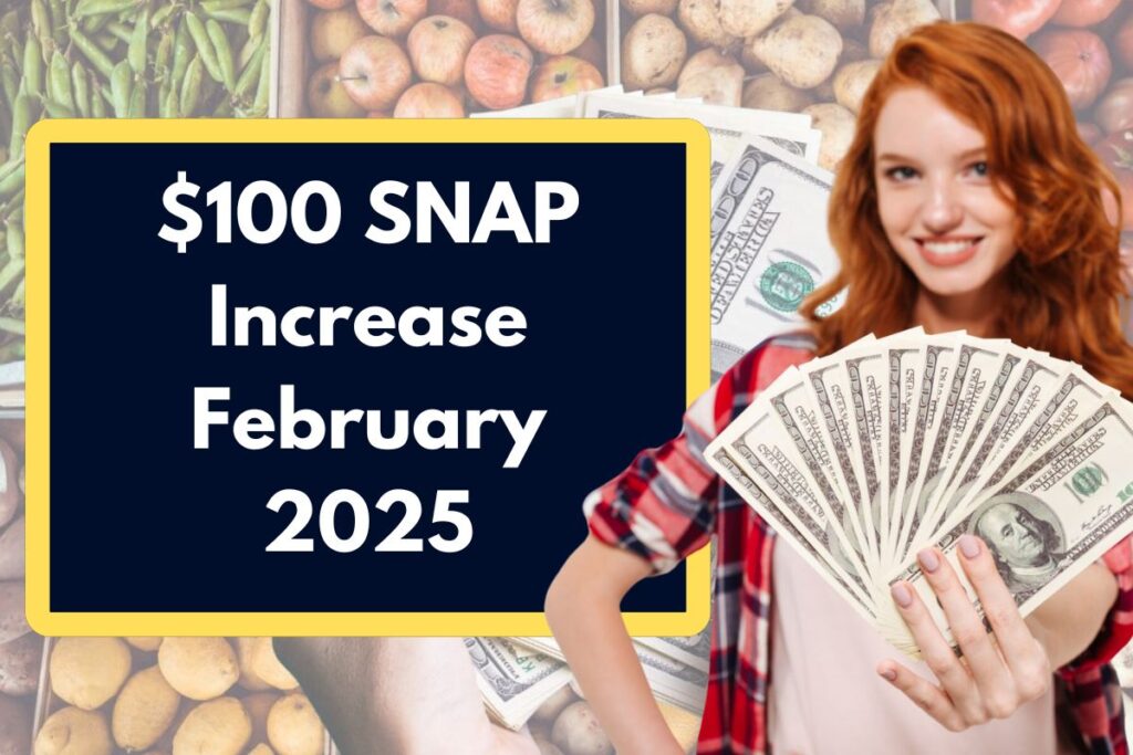 $100 SNAP Increase February 2025 – Check Eligibility & Food Stamps Checks Payment Date