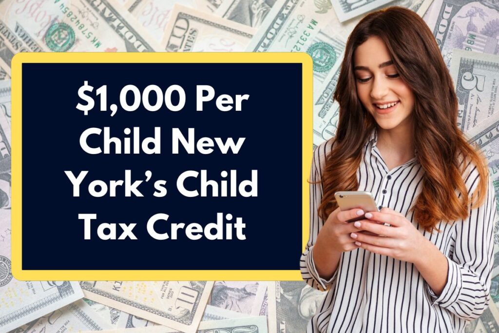 $1,000 Per Child New York’s Child Tax Credit – Who is Eligible and Know About Payment Dates