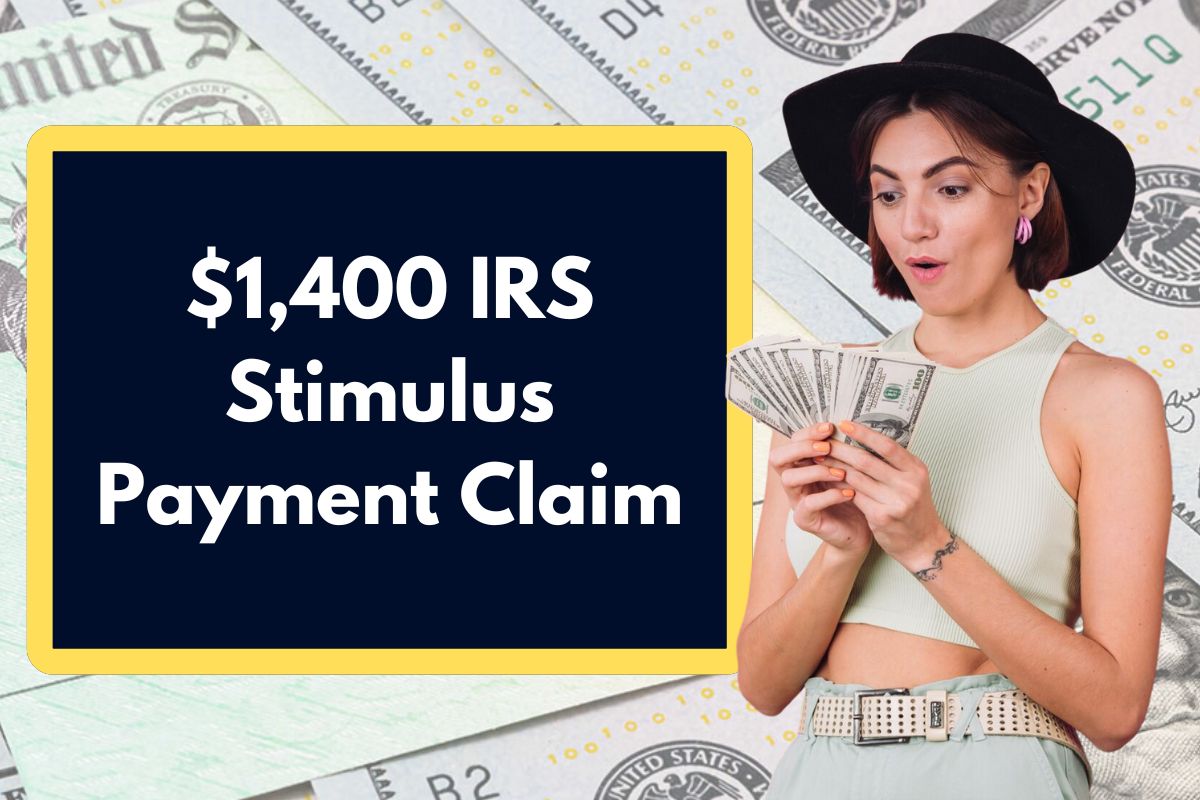 1,400 IRS Stimulus Payment Claim Find Out if you meet the