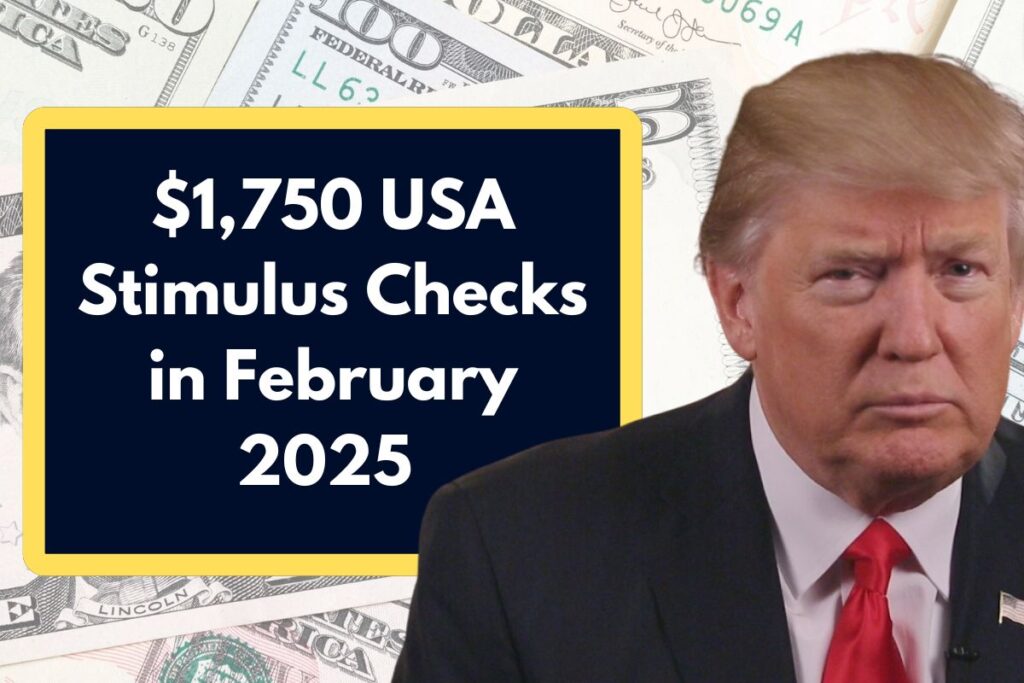 $1,750 USA Stimulus Checks in February 2025 – Check Eligibility, Application Process & Payment Dates