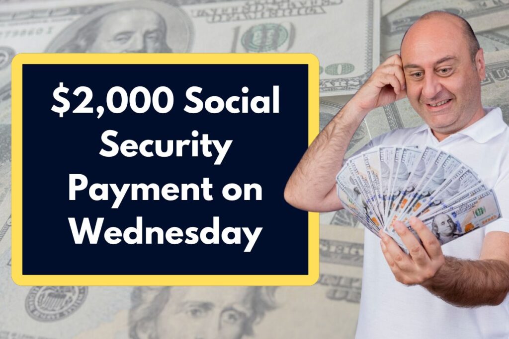 $2,000 Social Security Payment on Wednesday - Who is Eligible to Claim this Payout?