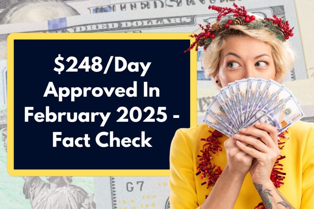 $248/Day Approved In February 2025 – Fact Check on Benefits Coming For SSA, SSDI & SSI