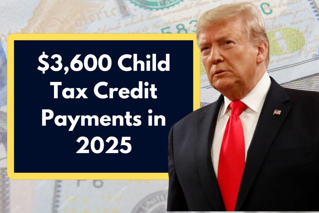 $3,600 Child Tax Credit Payments in 2025 - Who Qualifies to Get this CTC Deposit?