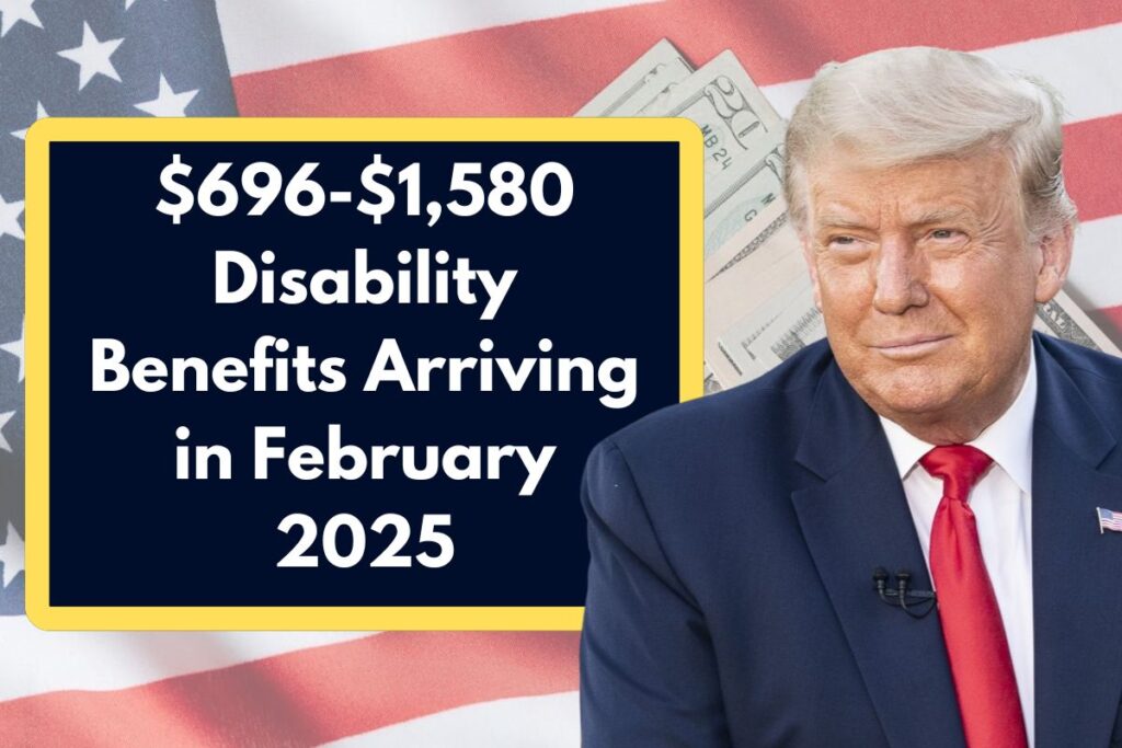 $696-$1,580 Disability Benefits Arriving in February 2025 – Know Eligibility & Payment Dates