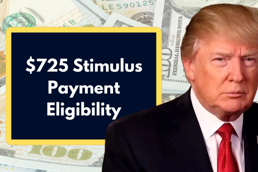 $725 Stimulus Payment Eligibility - Who is Eligible to Receive February 2025 Deposit?