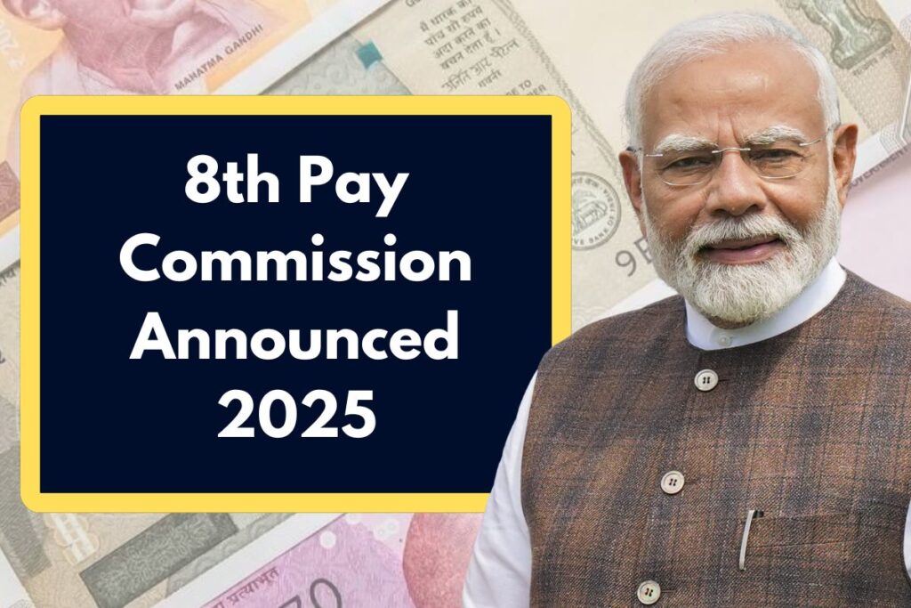 8th Pay Commission Announced 2025 - Here's All To Know about Salary Hike For Govt Employees