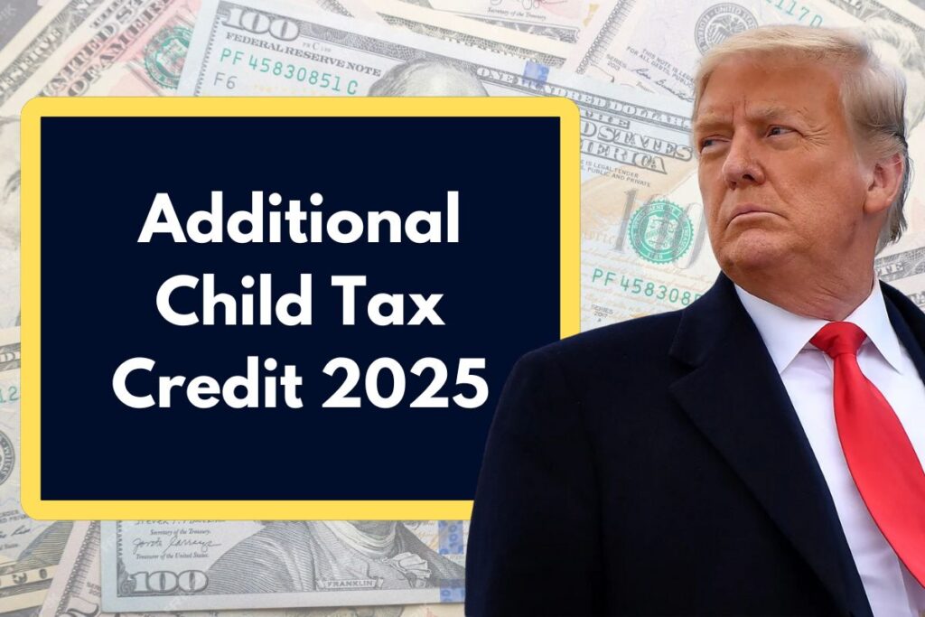 Additional Child Tax Credit 2025 - Find out When Will You Receive your Refund?