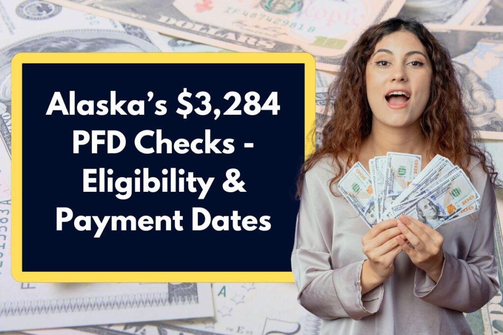 Alaska’s $3,284 PFD Checks - Who Qualifies? When Will You Receive this Payment?