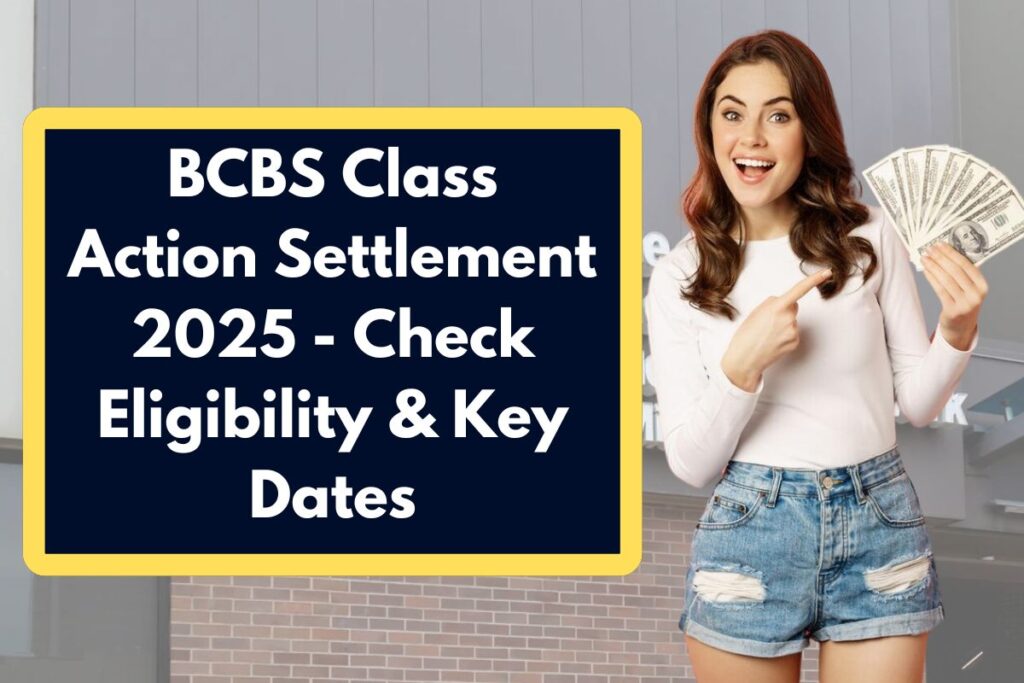 BCBS Class Action Settlement 2025 - Check Eligibility, Claim Form and Process