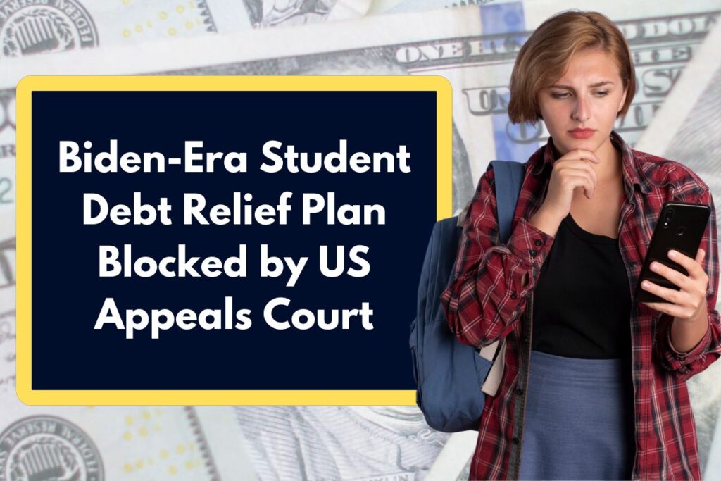 Biden-Era Student Debt Relief Plan Blocked by US Appeals Court