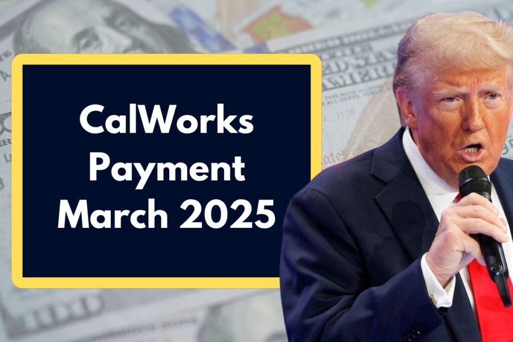 CalWorks Payment March 2025 - When Will You Receive these Food Stamp Benefits?