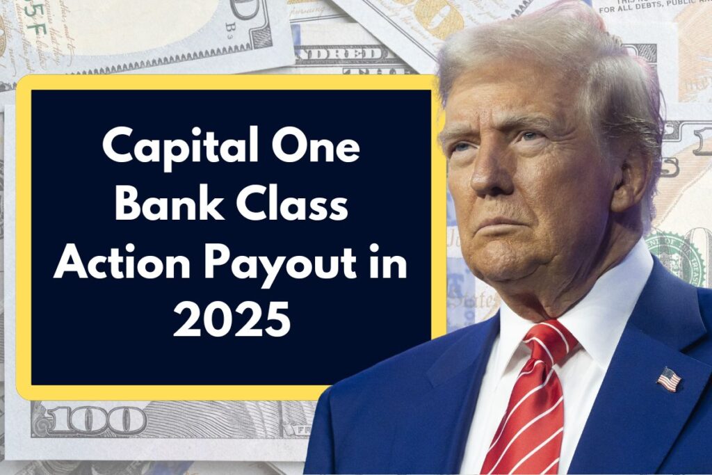 Capital One Bank Class Action Payout in 2025 – Are You Eligible to Be a Claimant of Settlement Amount?