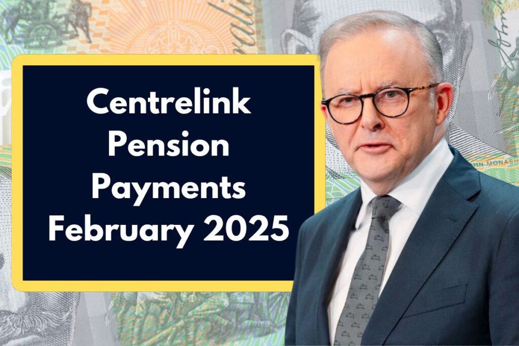 Centrelink Pension Payments February 2025 - $250 & $750 Payouts Eligibility & Updates