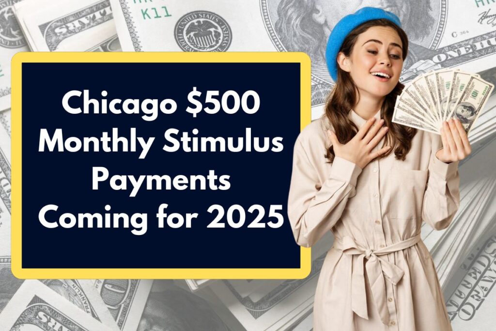 Chicago $500 Monthly Stimulus Payments Coming for 2025 – Who is Eligible to Claim this Payment?