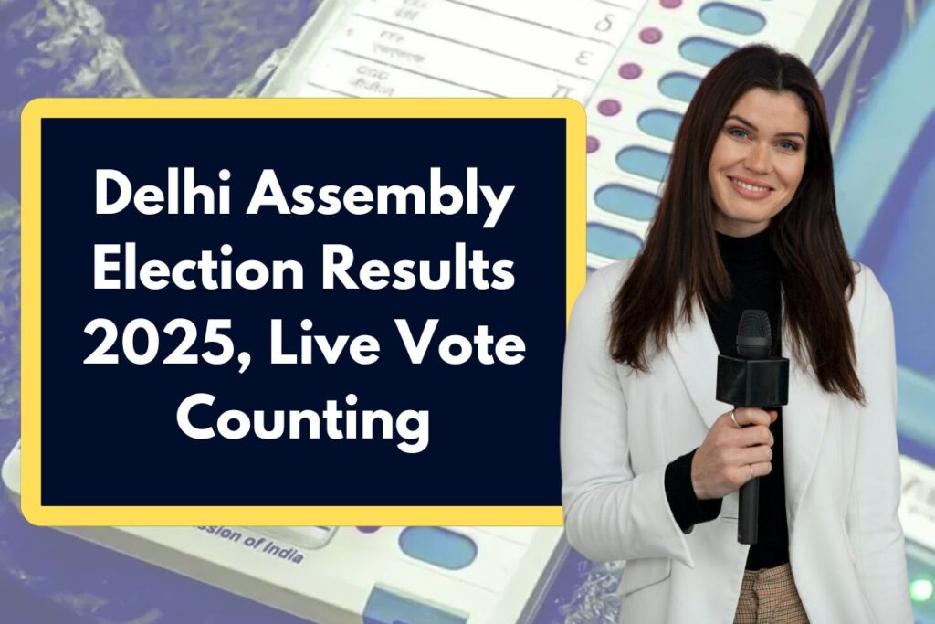 Delhi Assembly Election Results 2025,  Live Vote Counting @results.eci.gov.in