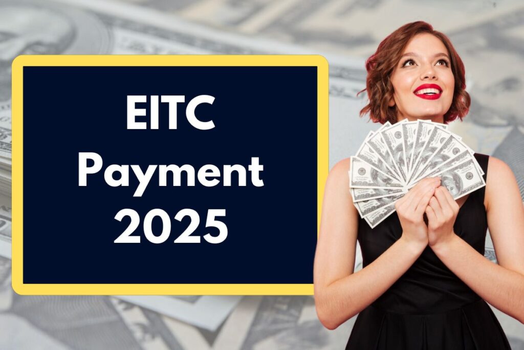 EITC Payment 2025 - What is the Eligibility to Claim Earned Income Tax Credit?