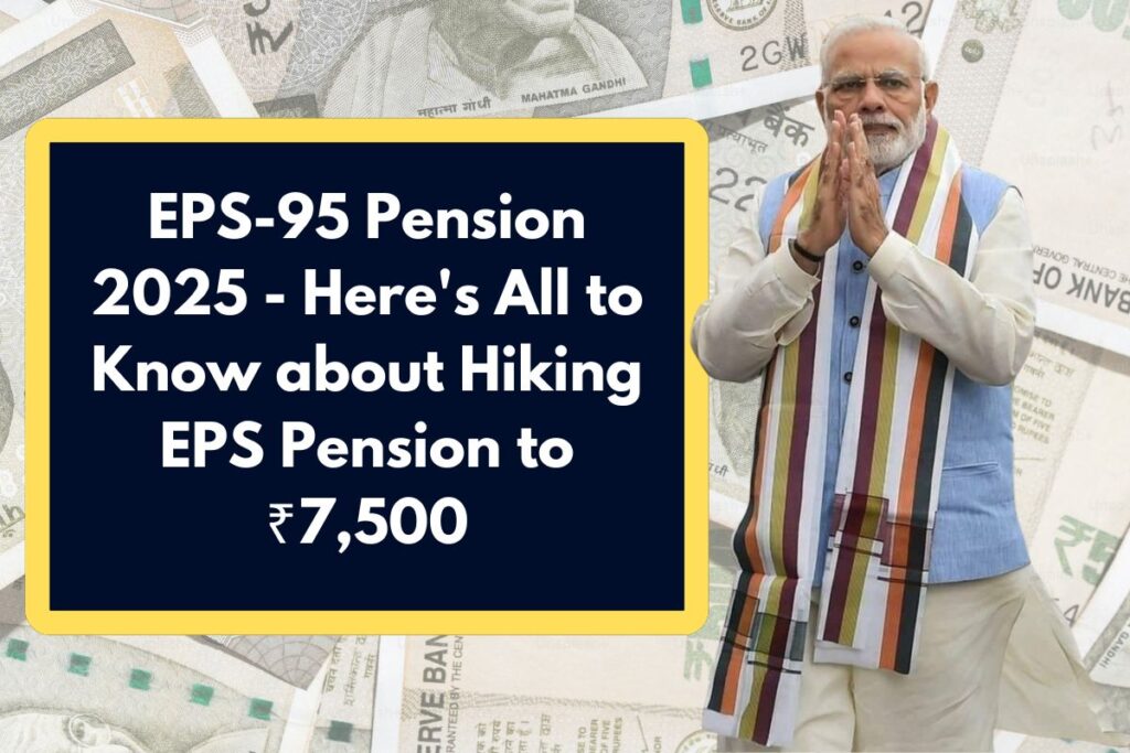 EPS-95 Pension 2025 - Here's All to Know about Hiking EPS Pension to ₹7,500