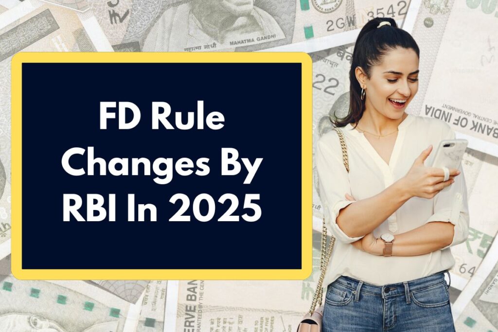 FD Rule Changes By RBI In 2025 – What is the New Fixed Deposit Interest Rate By Banks?