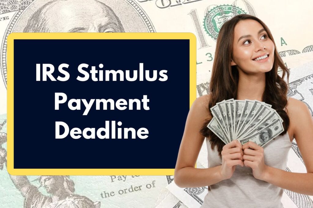 IRS Stimulus Payment Deadline - Find out the last date to Apply for a Check of Upto $1,400