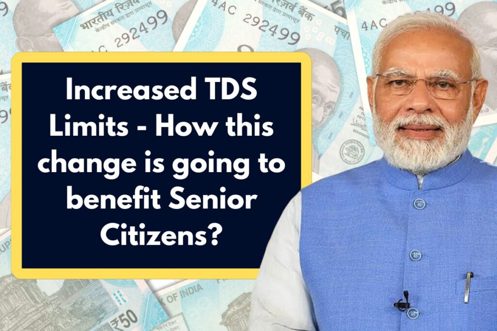 Increased TDS Limits - How this change is going to benefit Senior Citizens?