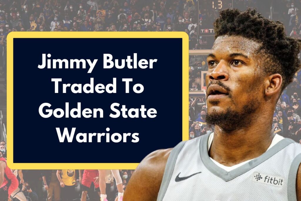 Jimmy Butler Traded To Golden State Warriors - All You Need to Know if he's going to fit in?