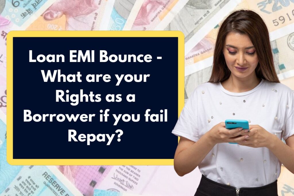 Loan EMI Bounce - What are your Rights as a Borrower if you fail Repay?